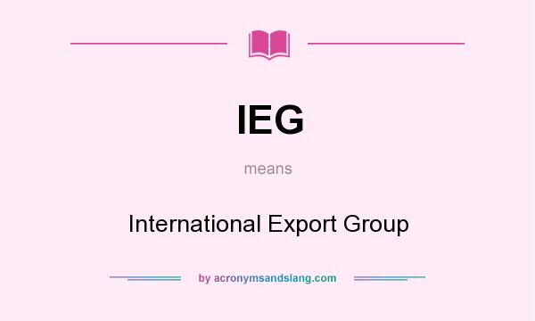 What does IEG mean? It stands for International Export Group