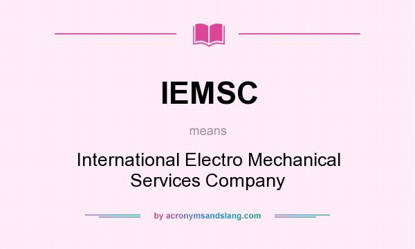 What does IEMSC mean? It stands for International Electro Mechanical Services Company