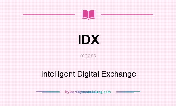 What does IDX mean? It stands for Intelligent Digital Exchange