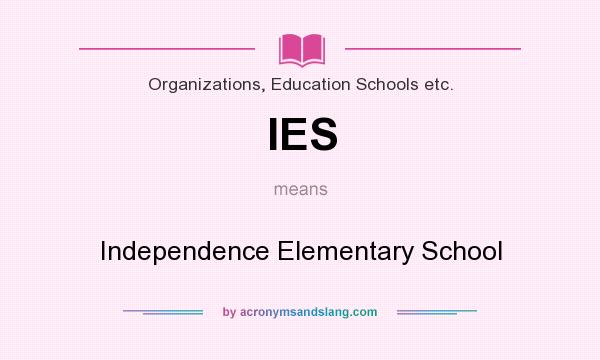 What does IES mean? It stands for Independence Elementary School