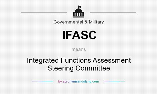 What does IFASC mean? It stands for Integrated Functions Assessment Steering Committee