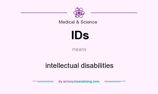 What does IDs mean? It stands for intellectual disabilities