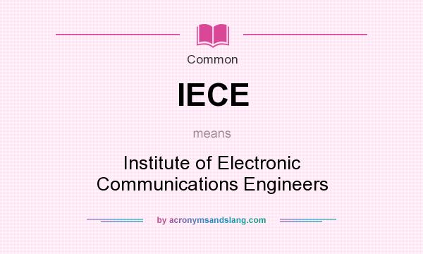 What does IECE mean? It stands for Institute of Electronic Communications Engineers