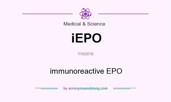 What does iEPO mean? It stands for immunoreactive EPO