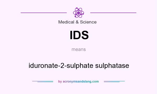 What does IDS mean? It stands for iduronate-2-sulphate sulphatase