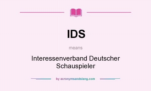 What does IDS mean? It stands for Interessenverband Deutscher Schauspieler