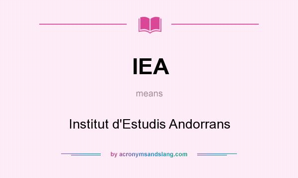 What does IEA mean? It stands for Institut d`Estudis Andorrans