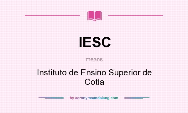 What does IESC mean? It stands for Instituto de Ensino Superior de Cotia