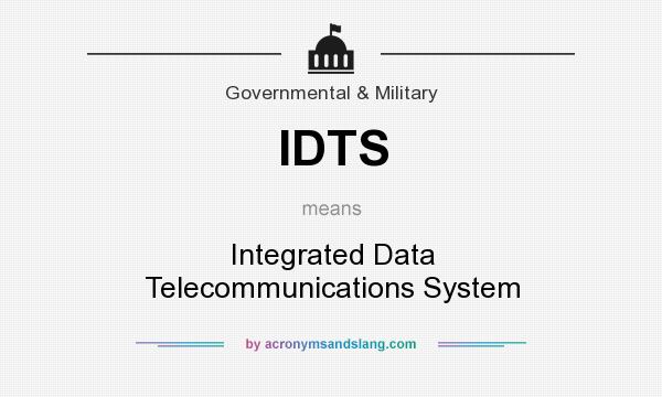 What does IDTS mean? It stands for Integrated Data Telecommunications System