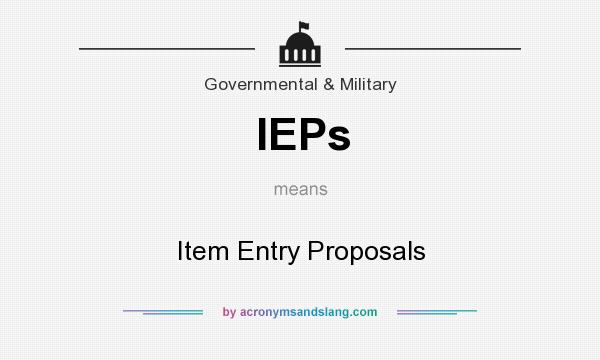 What does IEPs mean? It stands for Item Entry Proposals