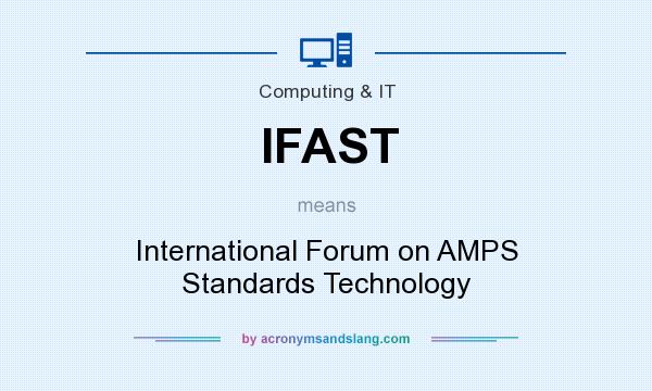 What does IFAST mean? It stands for International Forum on AMPS Standards Technology