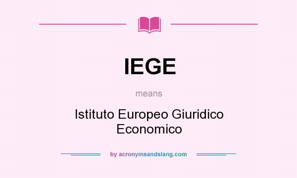 What does IEGE mean? It stands for Istituto Europeo Giuridico Economico