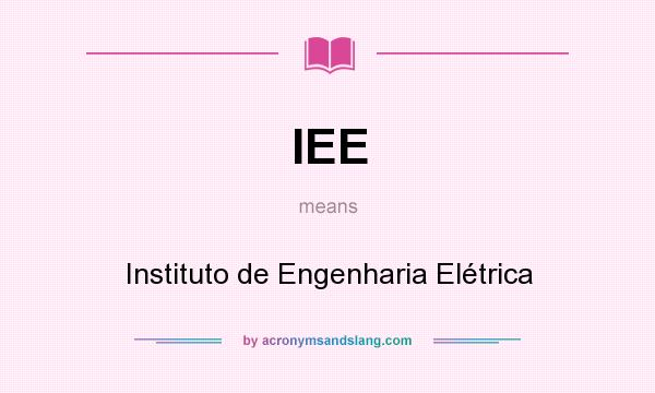What does IEE mean? It stands for Instituto de Engenharia Elétrica