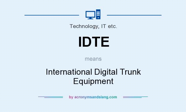 What does IDTE mean? It stands for International Digital Trunk Equipment