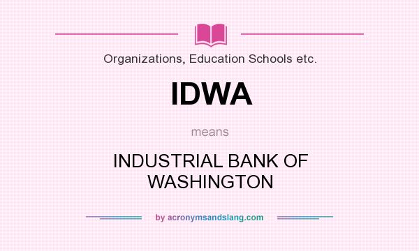 What does IDWA mean? It stands for INDUSTRIAL BANK OF WASHINGTON