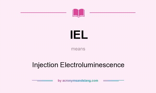 What does IEL mean? It stands for Injection Electroluminescence