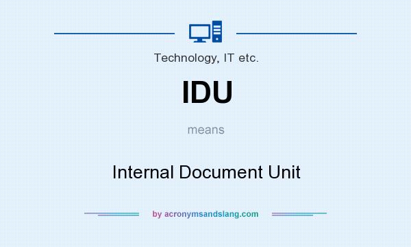 What does IDU mean? It stands for Internal Document Unit