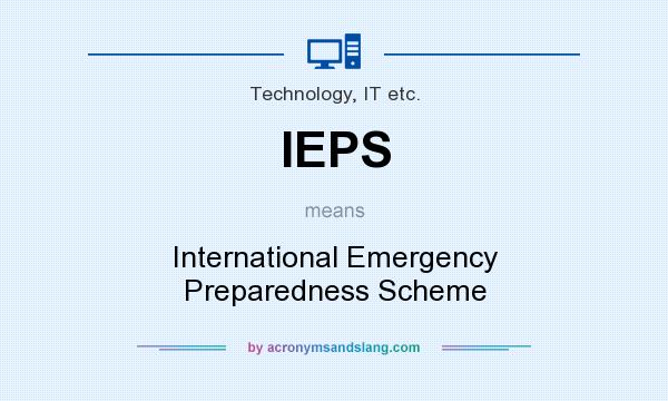 What does IEPS mean? It stands for International Emergency Preparedness Scheme