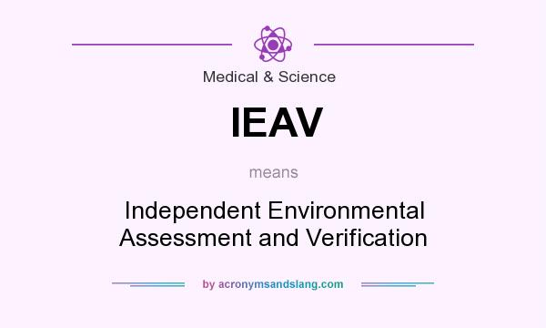 What does IEAV mean? It stands for Independent Environmental Assessment and Verification