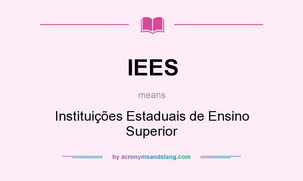 What does IEES mean? It stands for Instituições Estaduais de Ensino Superior