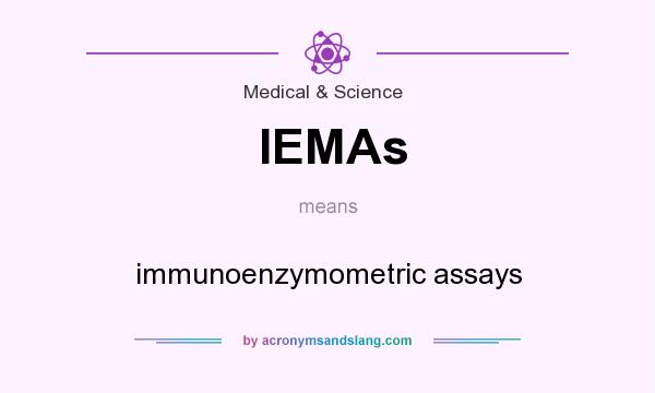 What does IEMAs mean? It stands for immunoenzymometric assays
