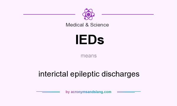 What does IEDs mean? It stands for interictal epileptic discharges