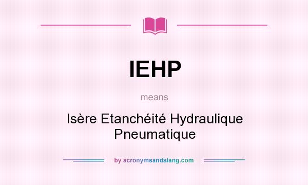 What does IEHP mean? It stands for Isère Etanchéité Hydraulique Pneumatique