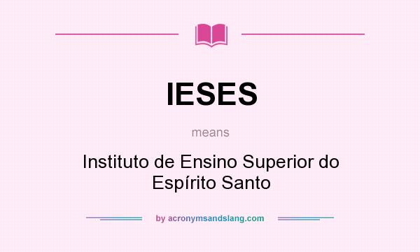 What does IESES mean? It stands for Instituto de Ensino Superior do Espírito Santo