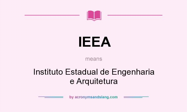 What does IEEA mean? It stands for Instituto Estadual de Engenharia e Arquitetura