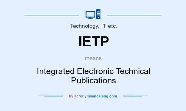 What does IETP mean? It stands for Integrated Electronic Technical Publications