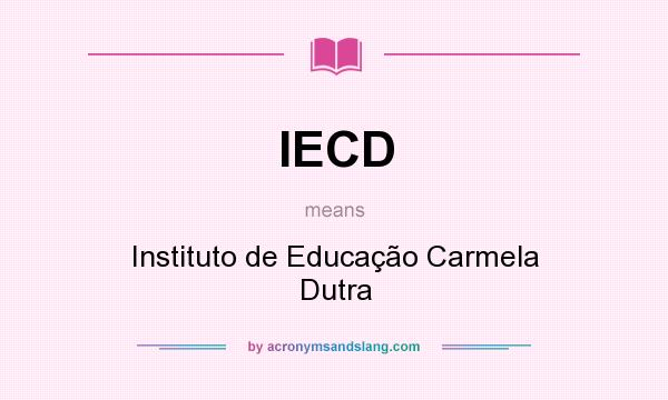 What does IECD mean? It stands for Instituto de Educação Carmela Dutra