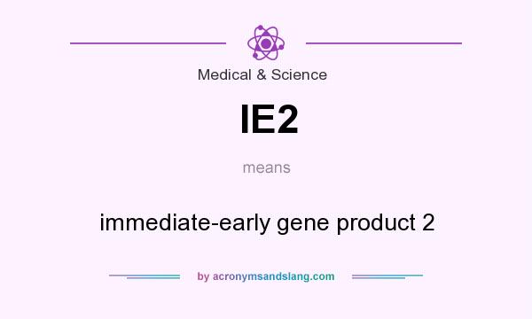 What does IE2 mean? It stands for immediate-early gene product 2