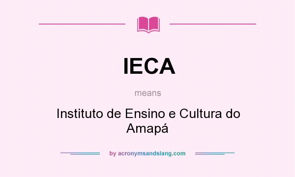 What does IECA mean? It stands for Instituto de Ensino e Cultura do Amapá
