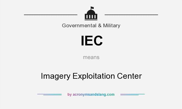 What does IEC mean? It stands for Imagery Exploitation Center