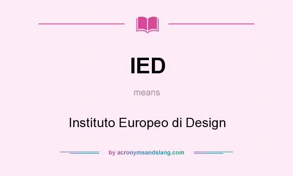 What does IED mean? It stands for Instituto Europeo di Design