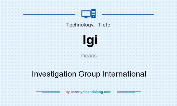 What does Igi mean? It stands for Investigation Group International