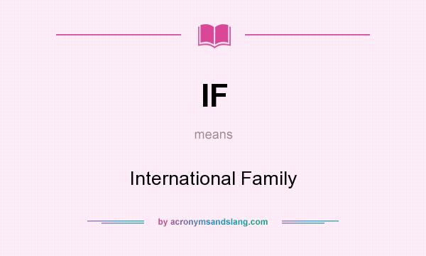 What does IF mean? It stands for International Family