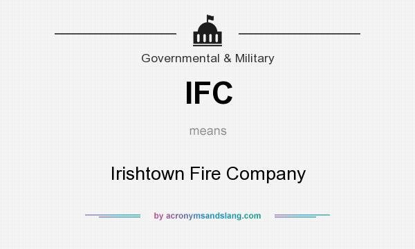 What does IFC mean? It stands for Irishtown Fire Company