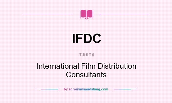 What does IFDC mean? It stands for International Film Distribution Consultants