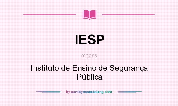 What does IESP mean? It stands for Instituto de Ensino de Segurança Pública