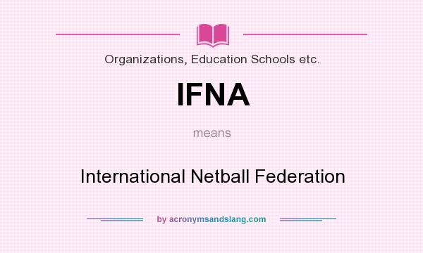 What does IFNA mean? It stands for International Netball Federation