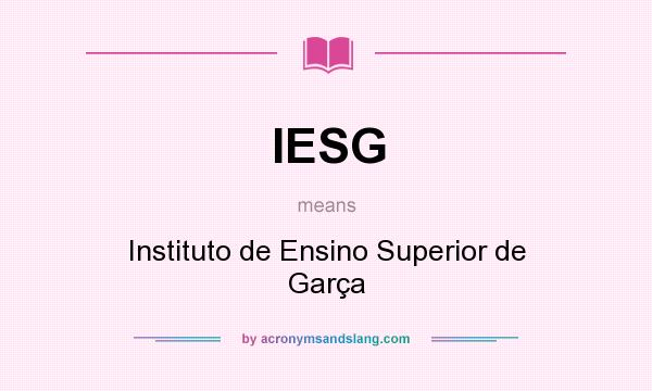 What does IESG mean? It stands for Instituto de Ensino Superior de Garça
