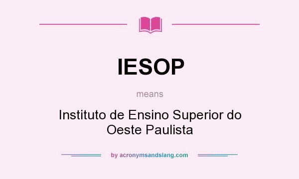 What does IESOP mean? It stands for Instituto de Ensino Superior do Oeste Paulista