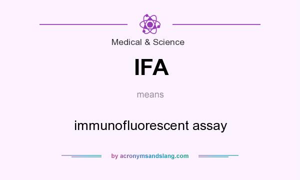 What does IFA mean? It stands for immunofluorescent assay