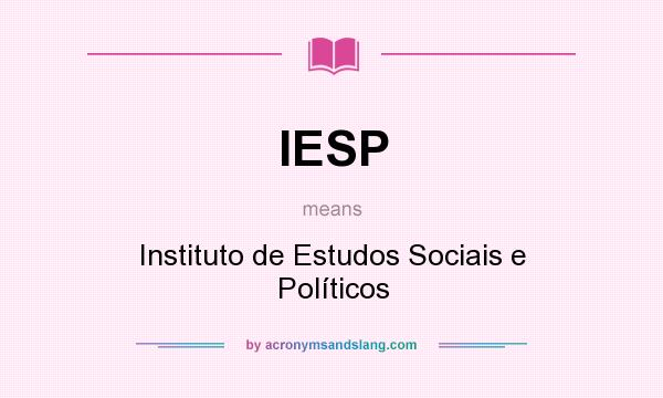 What does IESP mean? It stands for Instituto de Estudos Sociais e Políticos