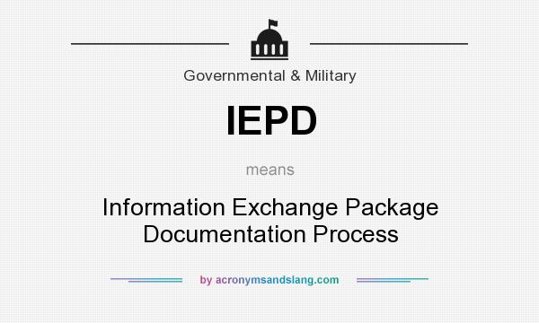 What does IEPD mean? It stands for Information Exchange Package Documentation Process