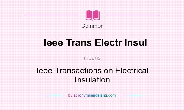 What does Ieee Trans Electr Insul mean? It stands for Ieee Transactions on Electrical Insulation