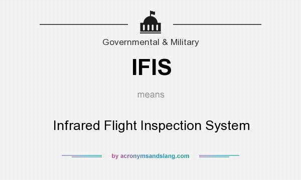 What does IFIS mean? It stands for Infrared Flight Inspection System