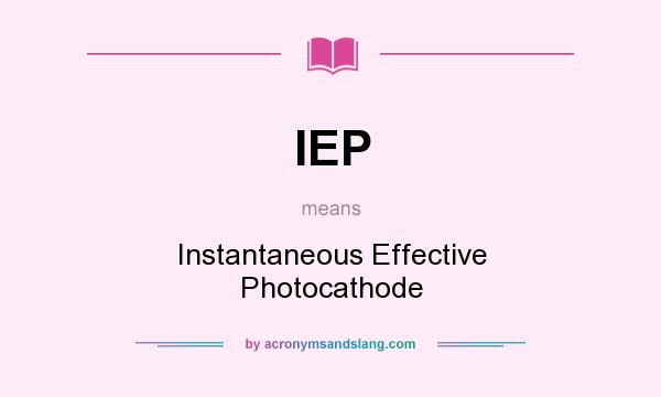 What does IEP mean? It stands for Instantaneous Effective Photocathode