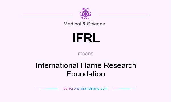 What does IFRL mean? It stands for International Flame Research Foundation